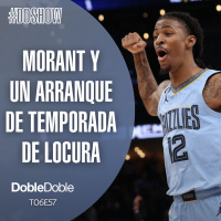 S6 Ep57: Doble Doble - T06E57 - Morant Y Un Arranque De Temporada De Locura