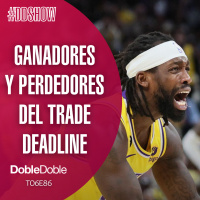 S6 Ep86: Doble Doble - T06E86 - Ganadores Y Perdedores Del Trade Deadline