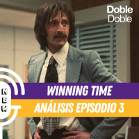 Doble Doble - Winning Time - Análisis Episodio 3