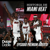 Doble Doble Premium - La Historia de Miami Heat