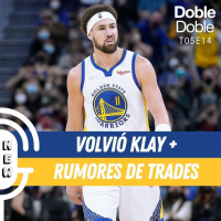 S5 Ep14: Doble Doble - T05EP14 - Volvió Klay Y Posibles Trades