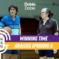 Doble Doble - Winning Time - Análisis Episodio 6