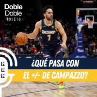 S5 Ep16: Doble Doble - T05E16 - ¿Qué Pasa Con El +/- De Campazzo?