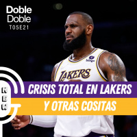 S5 Ep21: Doble Doble - T05E21 - Crisis Total En Lakers Y Otras Cositas