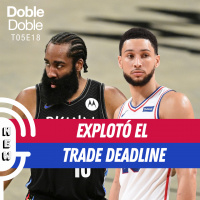 S5 Ep18: Doble Doble - T05E18 - Explotó El Trade Deadline