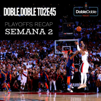 45: Doble Doble - T02E45 - Playoffs Recap - Semana 2