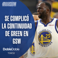 S6 Ep52: Doble Doble - T06E52 - Se Complicó La Continuidad De Green En Golden State