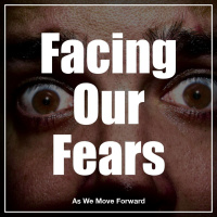 Facing Our Fears