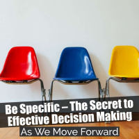 Be Specific – The Secret to Effective Decision Making