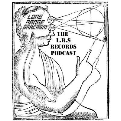 Long Range Sarcasm: The Lrs Records Podcast
