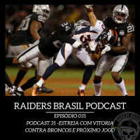 Raiders Brasil Podcast 031 - Estreia com vitória contra o Broncos e próximo jogo