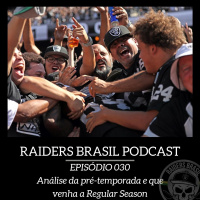 Raiders Brasil Podcast 030 - Análise da pré-temporada e que venha a Regular Season
