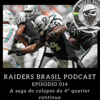 Raiders Brasil Podcast 014 – A saga do colapso do 4º quarter continua