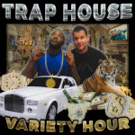 Trap House Variety Hour