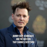 Johnny Depp, Hemingway, And The Question That Changes