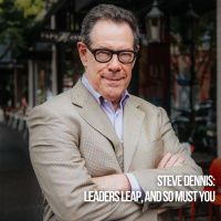 Steve Dennis: Leaders Leap, And So Must You