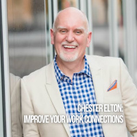 Chester Elton: Improve Your Work Connections