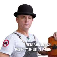 Shane Balkowitsch: Protect Your Digital Photos