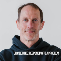 Eric Leidtke: Responding To A Problem