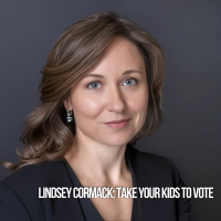 Lindsey Cormack: Take Your Kids To Vote
