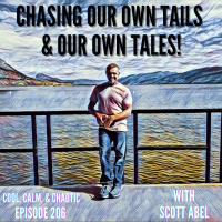 Chasing Our Own Tails  Our Own Tales! w/ Scott Abel! #206