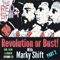 Revolution or Bust...Part 2! w/ Marky Shift #171