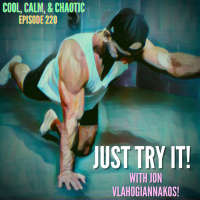 Just Try It! w/ Jon Vlahogiannakos #220