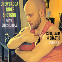 Chewbacca Rides Shotgun! w/ Chris Liddle #175