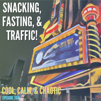 Snacking, Fasting,  Traffic! #268