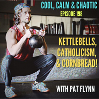 Kettlebells, Catholicism,  Cornbread! w/ Pat Flynn #198