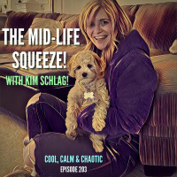 The Mid-Life Squeeze! w/ Kim Schlag #203