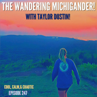 The Wandering Michigander! w/ Taylor Dustin #247