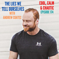 The Lies We Tell Ourselves! w/ Andrew Coates #174