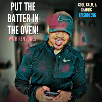 Put The Batter In The Oven! w/ Ren Jones #216
