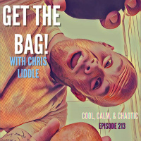 Get The Bag! w/ Chris Liddle #213