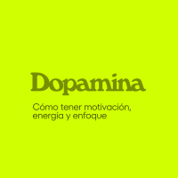 Dopamina: como mantener la motivación, energía y proposito