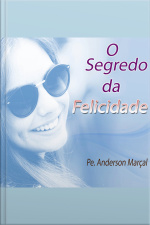 O Segredo da Felicidade