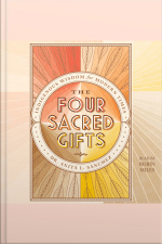 The Four Sacred Gifts: Indigenous Wisdom For Modern Times