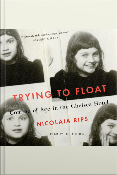 Trying To Float: Chronicles Of A Girl In The Chelsea Hotel