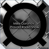 Mike Gorohov - Pravda Radio Show #012