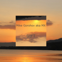 Mike Gorohov aka MX - Gift