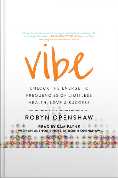 Vibe: Unlock The Energetic Frequencies Of Limitless Health, Love  Success