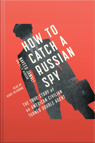 How To Catch A Russian Spy: The True Story Of An American Civilian Turned Self-taught Double Agent