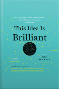 This Idea Is Brilliant: Lost, Overlooked, And Underappreciated Scientific Concepts Everyone Should Know