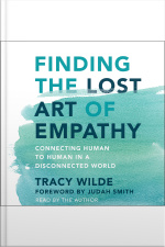Finding The Lost Art Of Empathy: Connecting Human To Human In A Disconnected World