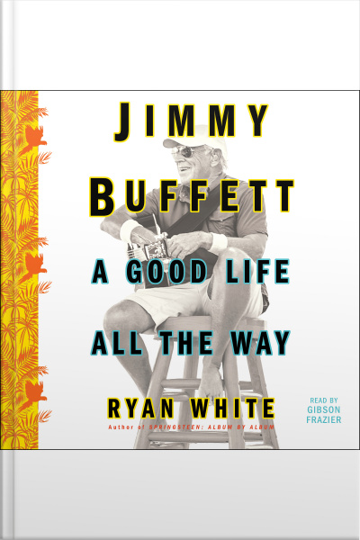 Jimmy Buffett: A Good Life All The Way
