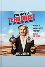 Im Not A Terrorist, But Ive Played One On Tv: Memoirs Of A Middle Eastern Funny Man