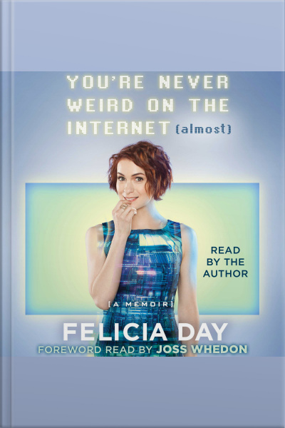 Youre Never Weird On The Internet (almost): A Memoir