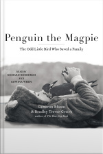 Penguin The Magpie: The Odd Little Bird Who Saved A Family