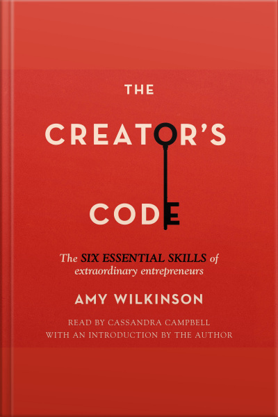 The Creators Code: The Six Essential Skills Of Extraordinary Entrepreneurs